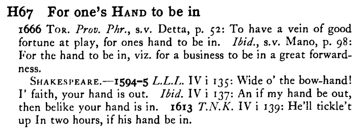 For one's HAND to be in - a scanned entry from Tilley's 1950 Dictionary of Proverbs.