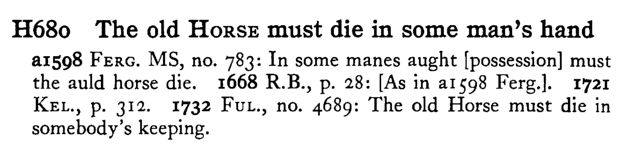 The old HORSE must die in some man's hand - a scanned entry from Tilley's 1950 Dictionary of Proverbs.