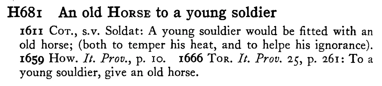 An old HORSE to a young soldier - a scanned entry from Tilley's 1950 Dictionary of Proverbs.