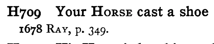 Your HORSE cast a shoe - a scanned entry from Tilley's 1950 Dictionary of Proverbs.