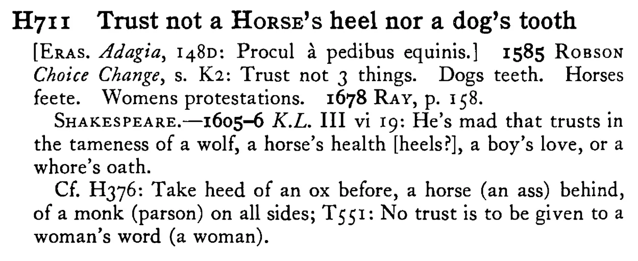 Trust not a HORSE's heel nor a dog's tooth - a scanned entry from Tilley's 1950 Dictionary of Proverbs.