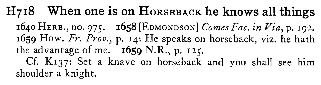 When one is on HORSEBACK he knows all things - a scanned entry from Tilley's 1950 Dictionary of Proverbs.