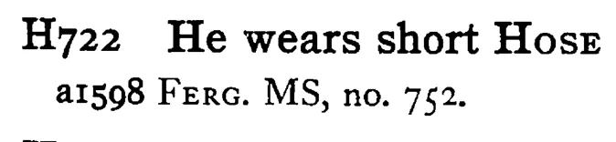 He wears short HOSE - a scanned entry from Tilley's 1950 Dictionary of Proverbs.