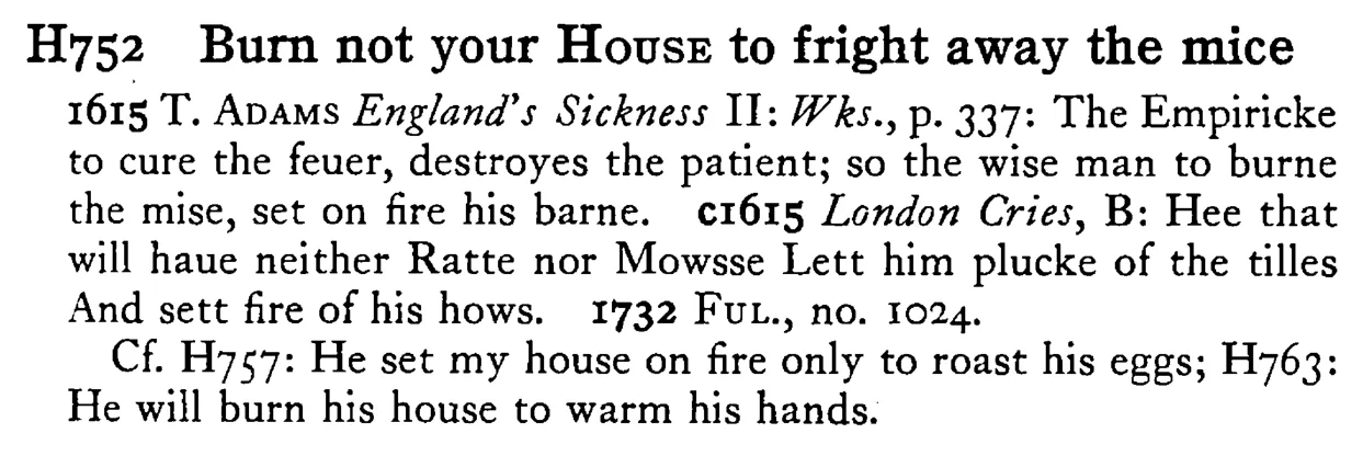 Burn not your HOUSE to fright away the mice - a scanned entry from Tilley's 1950 Dictionary of Proverbs.