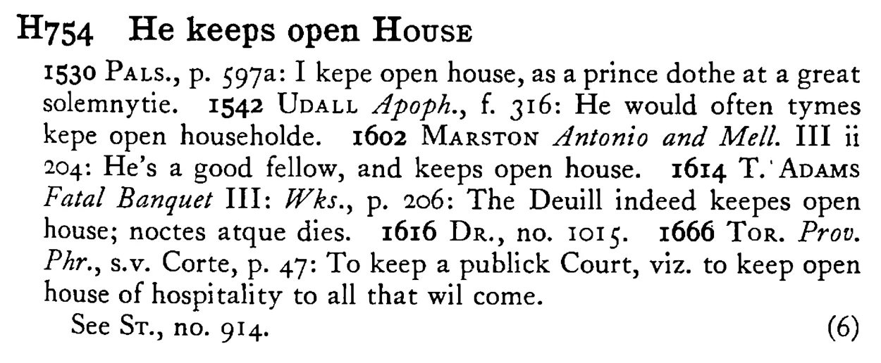 He keeps open HOUSE - a scanned entry from Tilley's 1950 Dictionary of Proverbs.