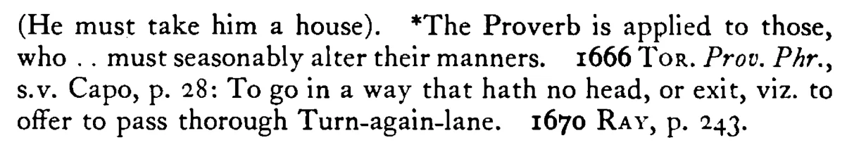 He must take a HOUSE in Turnagain Lane - a scanned entry from Tilley's 1950 Dictionary of Proverbs. (continuation)