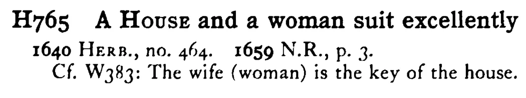 A HOUSE and a woman suit excellently - a scanned entry from Tilley's 1950 Dictionary of Proverbs.