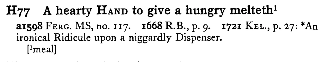A hearty HAND to give a hungry melteth¹ - a scanned entry from Tilley's 1950 Dictionary of Proverbs.