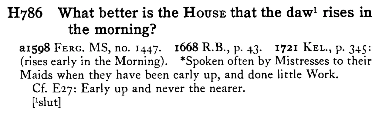 What better is the HOUSE that the daw¹ rises in the morning? - a scanned entry from Tilley's 1950 Dictionary of Proverbs.