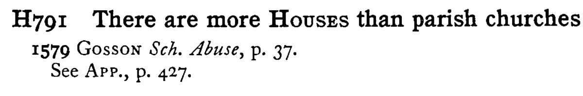 There are more HOUSES than parish churches - a scanned entry from Tilley's 1950 Dictionary of Proverbs.
