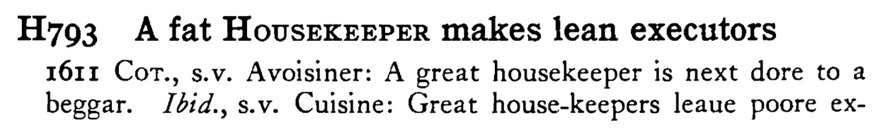 A fat HOUSEKEEPER makes lean executors - a scanned entry from Tilley's 1950 Dictionary of Proverbs.