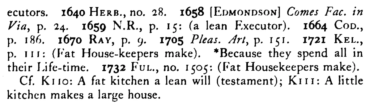 A fat HOUSEKEEPER makes lean executors - a scanned entry from Tilley's 1950 Dictionary of Proverbs. (continuation)