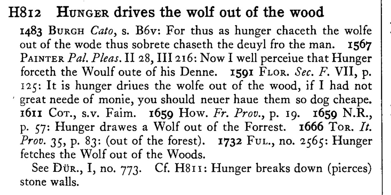 HUNGER drives the wolf out of the wood - a scanned entry from Tilley's 1950 Dictionary of Proverbs.