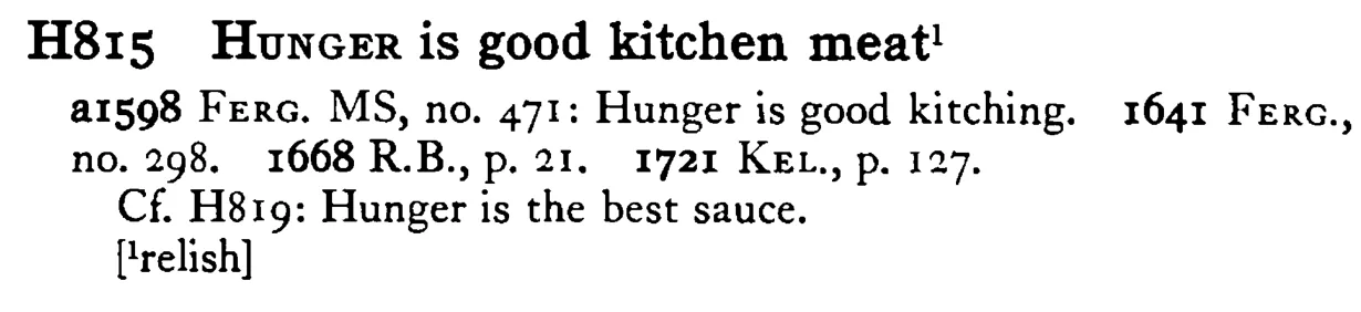 HUNGER is good kitchen meat¹ - a scanned entry from Tilley's 1950 Dictionary of Proverbs.
