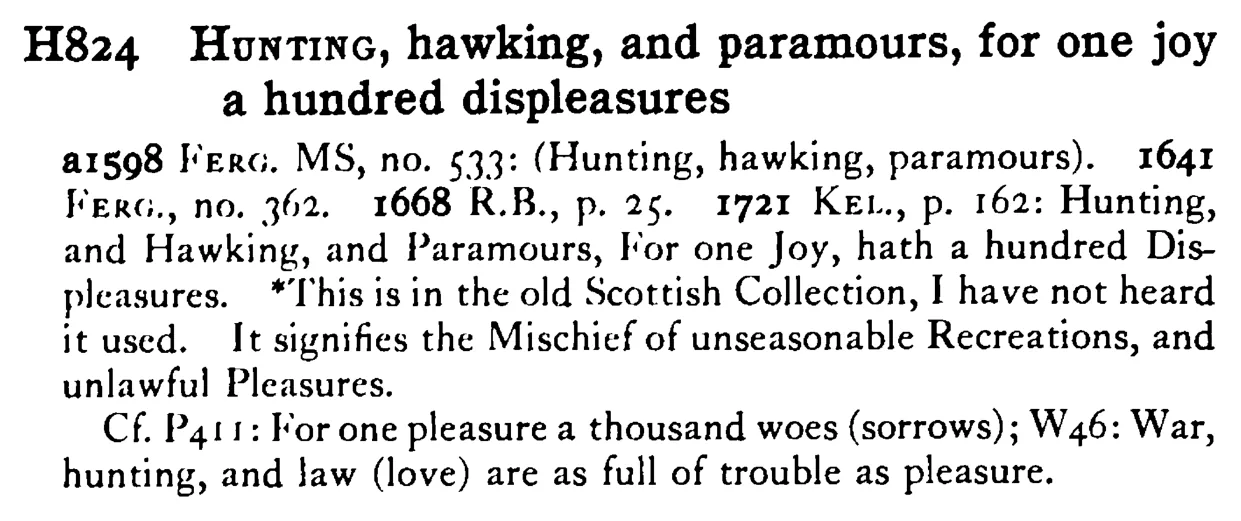 HUNTING, hawking, and paramours, for one joy a hundred displeasures - a scanned entry from Tilley's 1950 Dictionary of Proverbs.