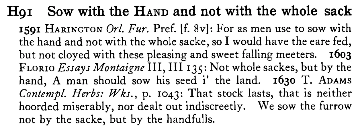 Sow with the HAND and not with the whole sack - a scanned entry from Tilley's 1950 Dictionary of Proverbs.
