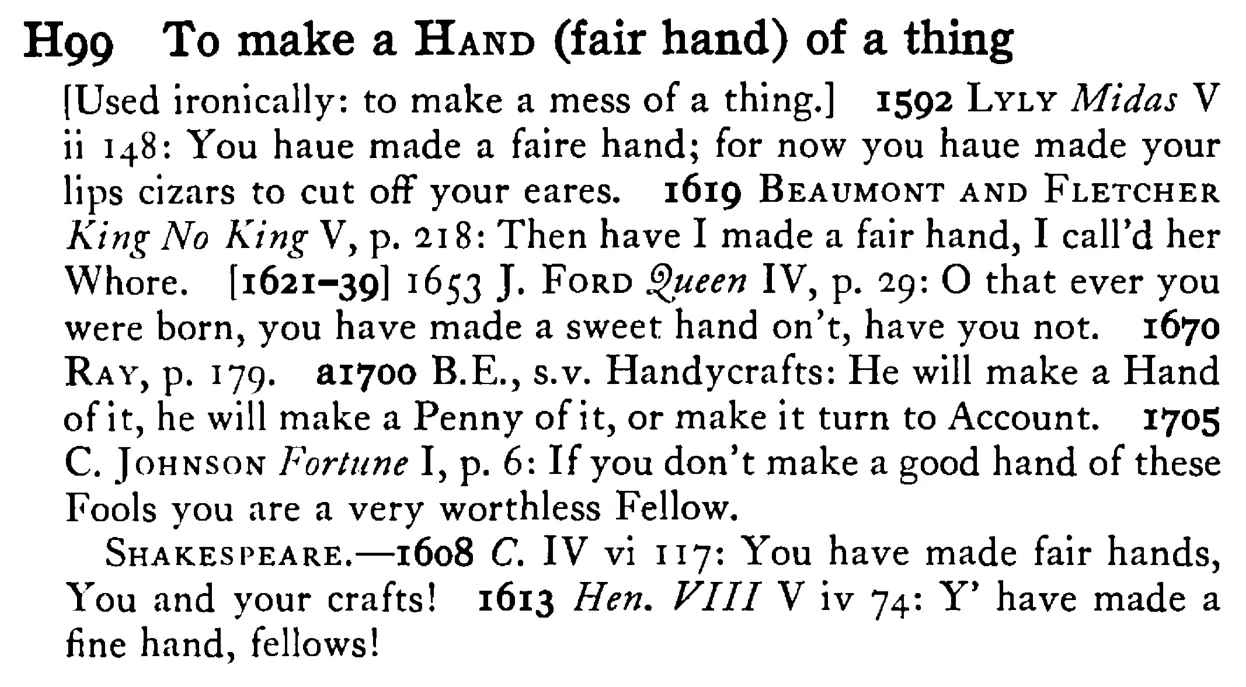 To make a HAND (fair hand) of a thing - a scanned entry from Tilley's 1950 Dictionary of Proverbs.
