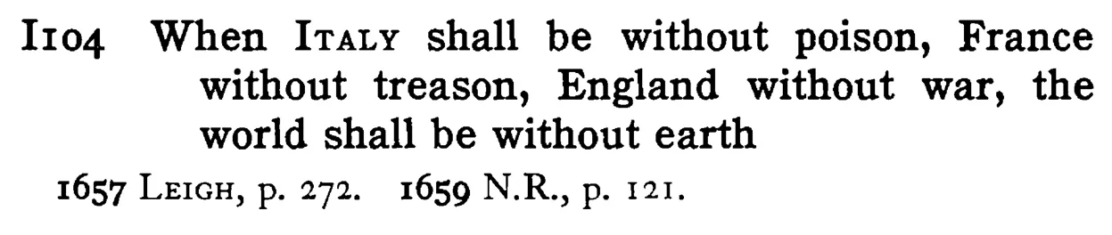 When ITALY shall be without poison, France without treason, England without war, the world shall be without earth - a scanned entry from Tilley's 1950 Dictionary of Proverbs.