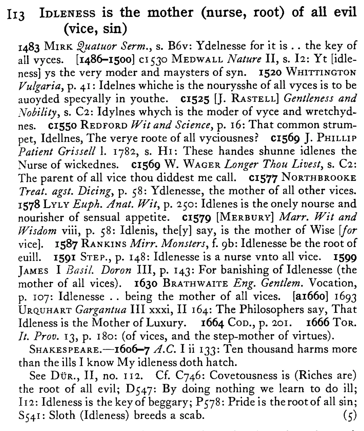 IDLENESS is the mother (nurse, root) of all evil (vice, sin) - a scanned entry from Tilley's 1950 Dictionary of Proverbs.