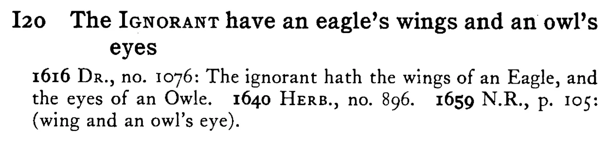 The IGNORANT have an eagle's wings and an owl's eyes - a scanned entry from Tilley's 1950 Dictionary of Proverbs.