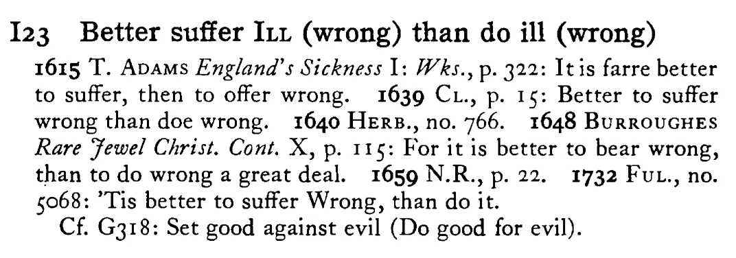 Better suffer ILL (wrong) than do ill (wrong) - a scanned entry from Tilley's 1950 Dictionary of Proverbs.