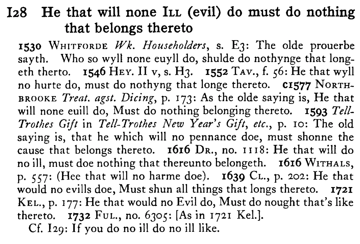 He that will none ILL (evil) do must do nothing that belongs thereto - a scanned entry from Tilley's 1950 Dictionary of Proverbs.