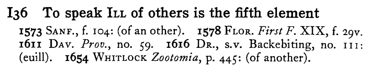 To speak ILL of others is the fifth element - a scanned entry from Tilley's 1950 Dictionary of Proverbs.