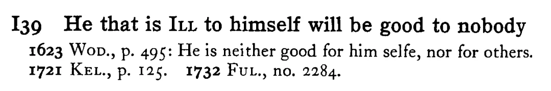 He that is ILL to himself will be good to nobody - a scanned entry from Tilley's 1950 Dictionary of Proverbs.