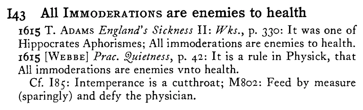 All IMMODERATIONS are enemies to health - a scanned entry from Tilley's 1950 Dictionary of Proverbs.