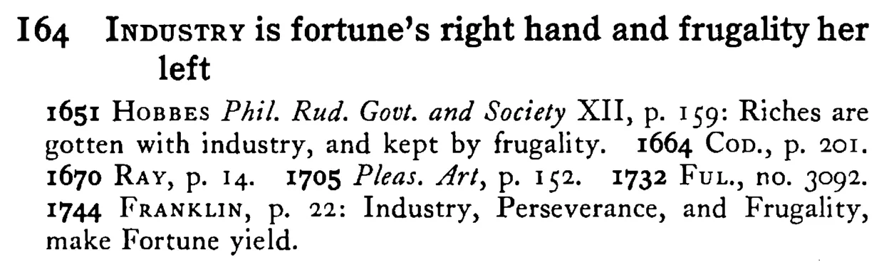 INDUSTRY is fortune's right hand and frugality her left - a scanned entry from Tilley's 1950 Dictionary of Proverbs.