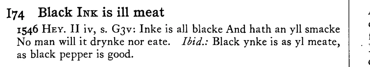 Black INK is ill meat - a scanned entry from Tilley's 1950 Dictionary of Proverbs.