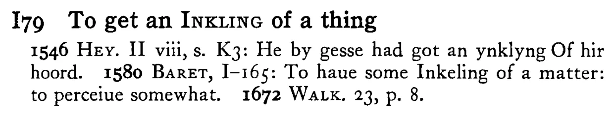 To get an INKLING of a thing - a scanned entry from Tilley's 1950 Dictionary of Proverbs.
