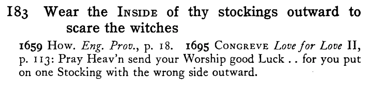 Wear the INSIDE of thy stockings outward to scare the witches - a scanned entry from Tilley's 1950 Dictionary of Proverbs.
