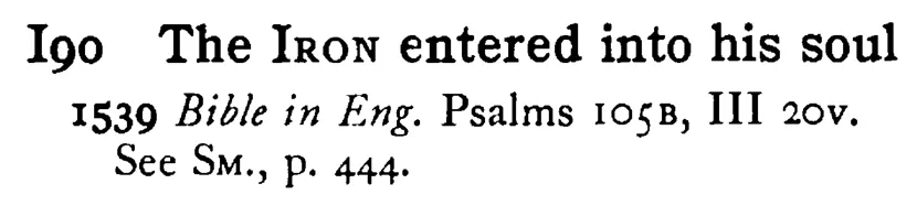 The IRON entered into his soul - a scanned entry from Tilley's 1950 Dictionary of Proverbs.