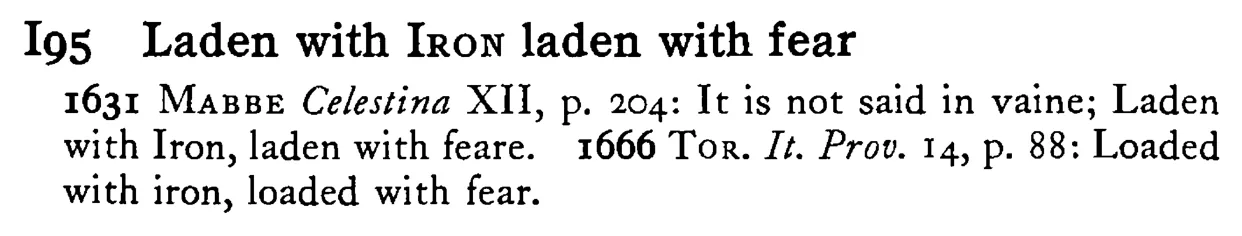 Laden with IRON laden with fear - a scanned entry from Tilley's 1950 Dictionary of Proverbs.