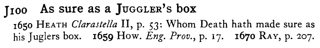 As sure as a JUGGLER's box - a scanned entry from Tilley's 1950 Dictionary of Proverbs.