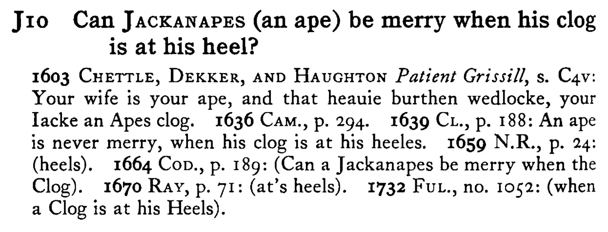Can JACKANAPES (an ape) be merry when his clog is at his heel? - a scanned entry from Tilley's 1950 Dictionary of Proverbs.