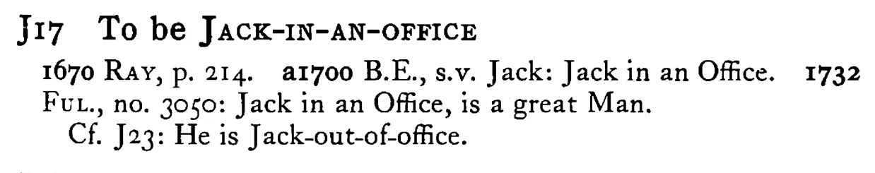 To be JACK-IN-AN-OFFICE - a scanned entry from Tilley's 1950 Dictionary of Proverbs.