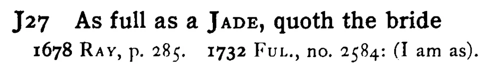 As full as a JADE, quoth the bride - a scanned entry from Tilley's 1950 Dictionary of Proverbs.