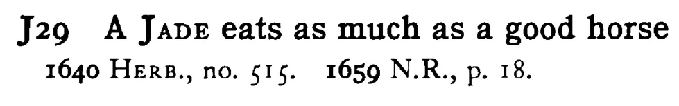 A JADE eats as much as a good horse - a scanned entry from Tilley's 1950 Dictionary of Proverbs.