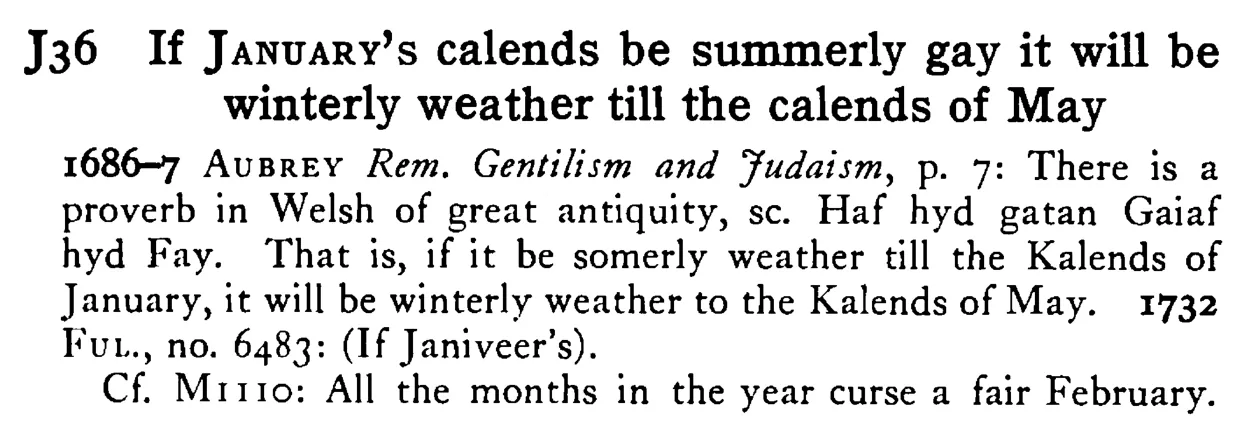 If JANUARY's calends be summerly gay it will be winterly weather till the calends of May - a scanned entry from Tilley's 1950 Dictionary of Proverbs.