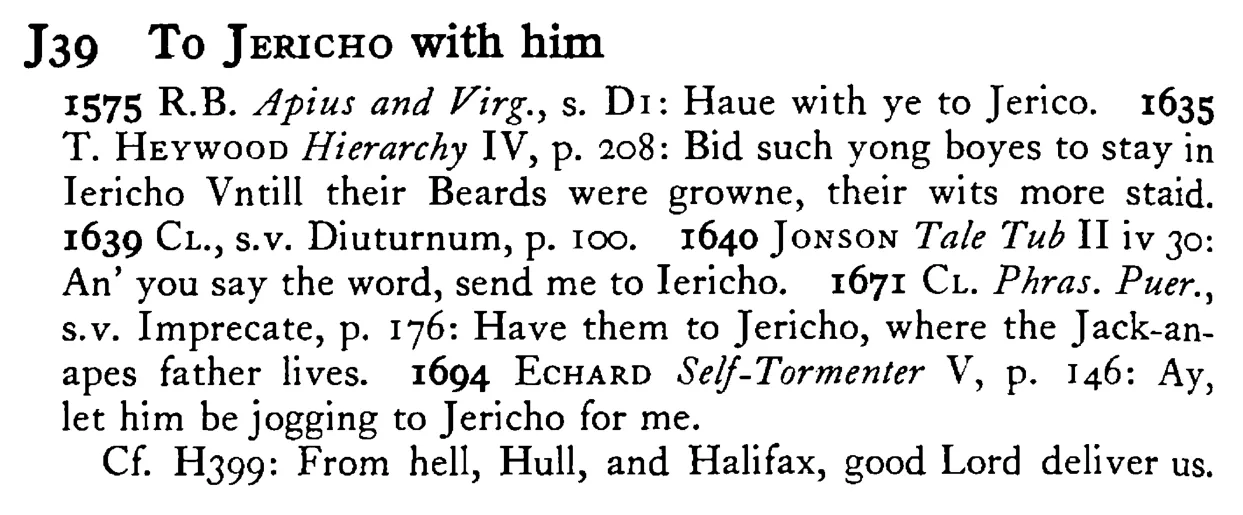 To JERICHO with him - a scanned entry from Tilley's 1950 Dictionary of Proverbs.