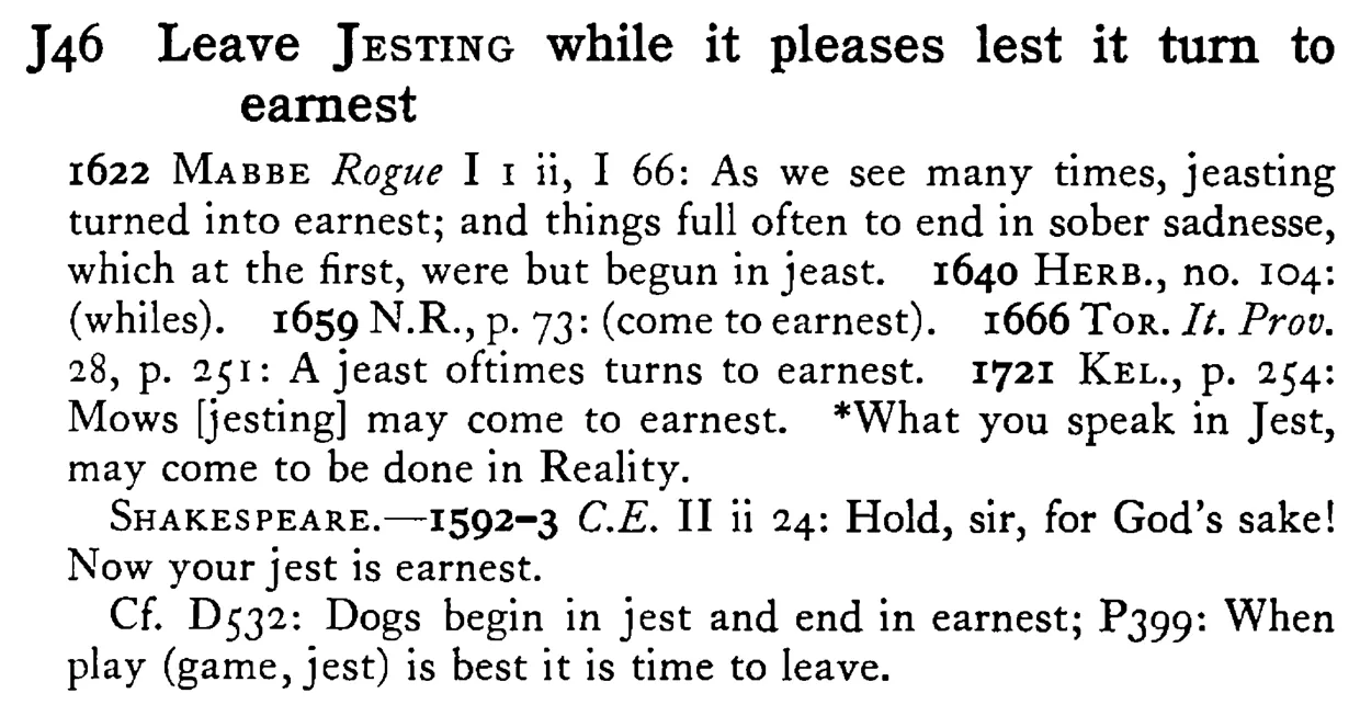 Leave JESTING while it pleases lest it turn to earnest - a scanned entry from Tilley's 1950 Dictionary of Proverbs.