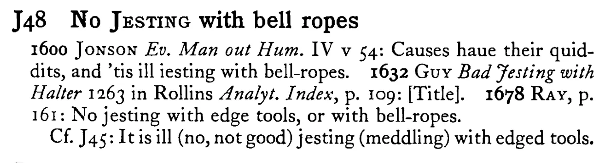 No JESTING with bell ropes - a scanned entry from Tilley's 1950 Dictionary of Proverbs.