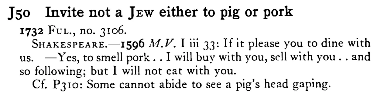 Invite not a JEW either to pig or pork - a scanned entry from Tilley's 1950 Dictionary of Proverbs.