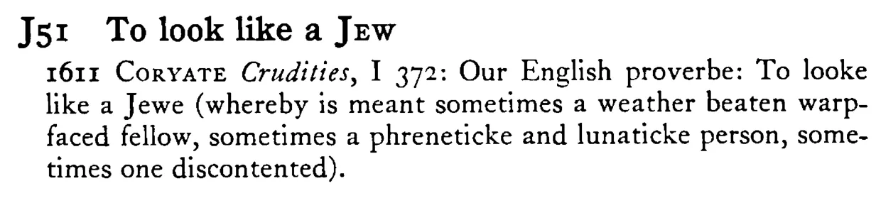 To look like a JEW - a scanned entry from Tilley's 1950 Dictionary of Proverbs.