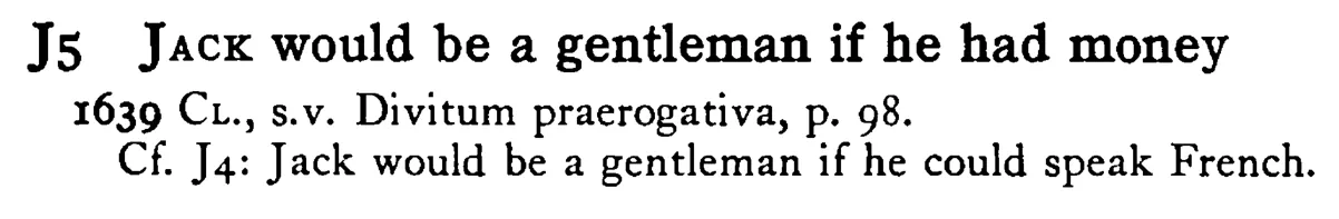 JACK would be a gentleman if he had money - a scanned entry from Tilley's 1950 Dictionary of Proverbs.