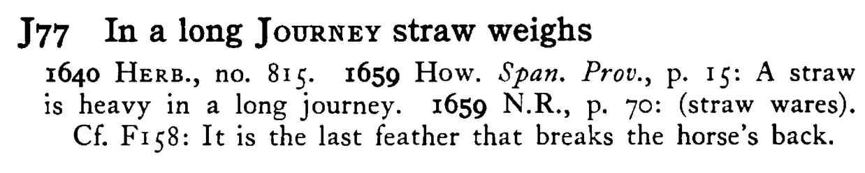 In a long JOURNEY straw weighs - a scanned entry from Tilley's 1950 Dictionary of Proverbs.