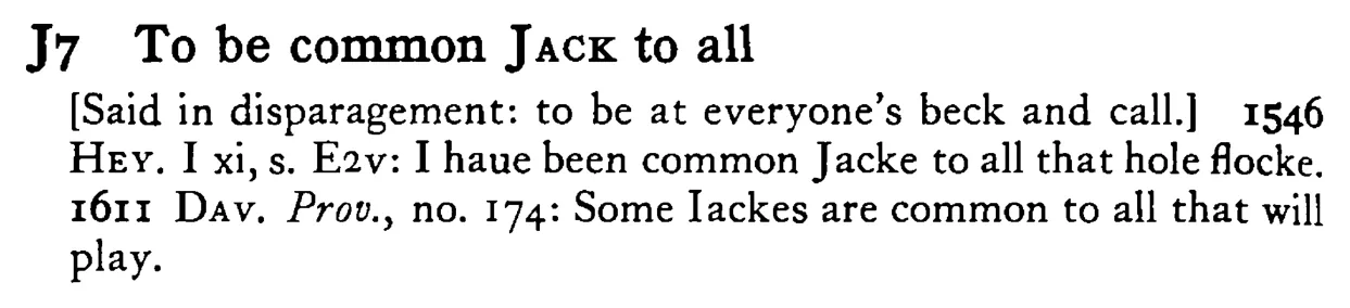 To be common JACK to all - a scanned entry from Tilley's 1950 Dictionary of Proverbs.