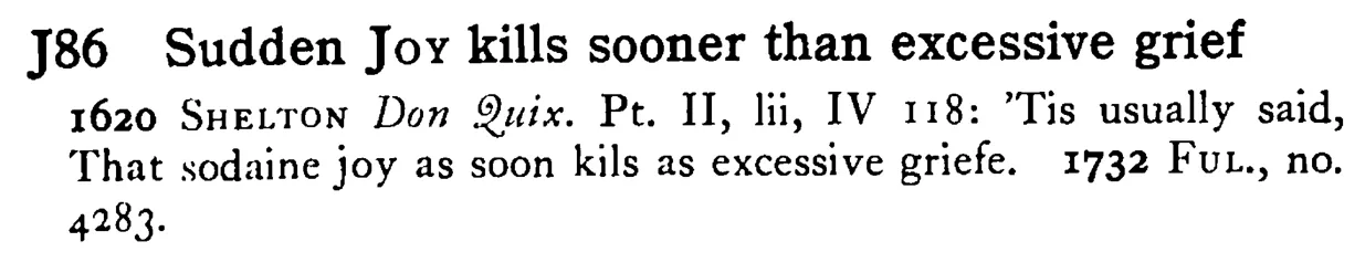 Sudden JOY kills sooner than excessive grief - a scanned entry from Tilley's 1950 Dictionary of Proverbs.